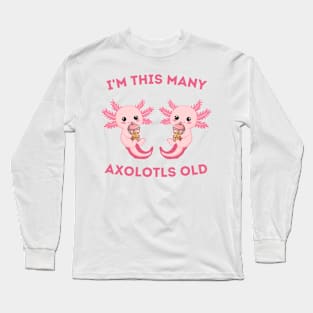 I'm This Many Axolotls Old - Axolot 2nd Birthday 2 Years Old Long Sleeve T-Shirt